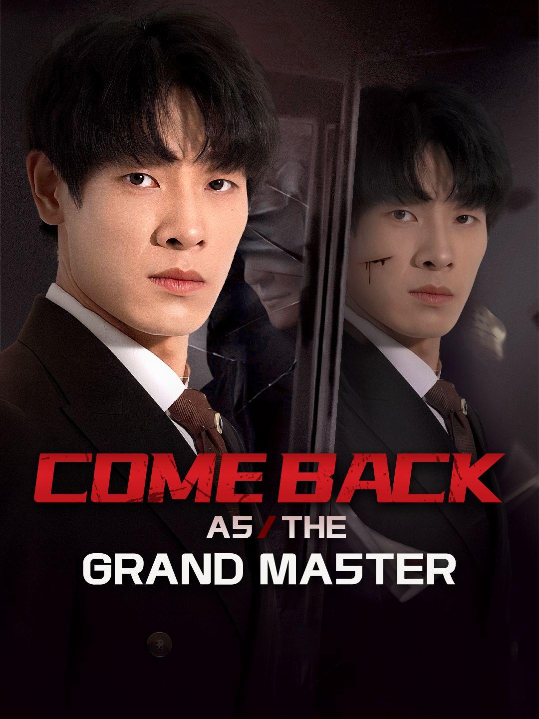 Come back as the Grand Master
