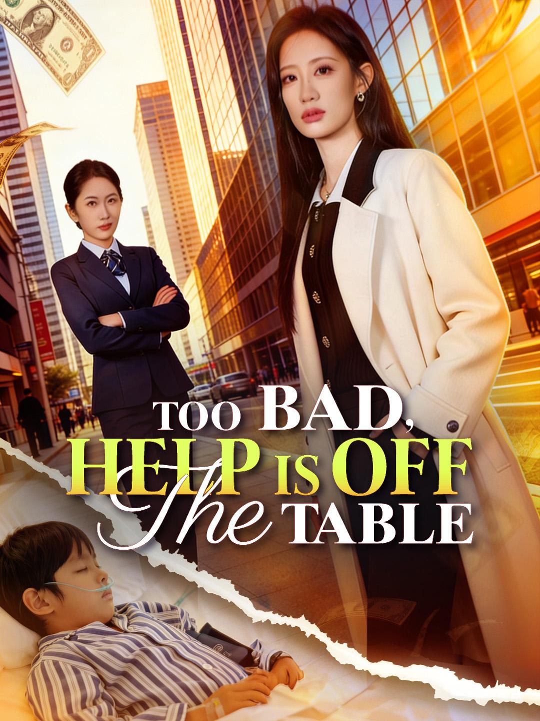 Too Bad, Help Is Off the Table
